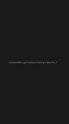 Tampilan Antarmuka Aplikasi Instaslot88 Login Aplikasi Editing Video Pro - 3