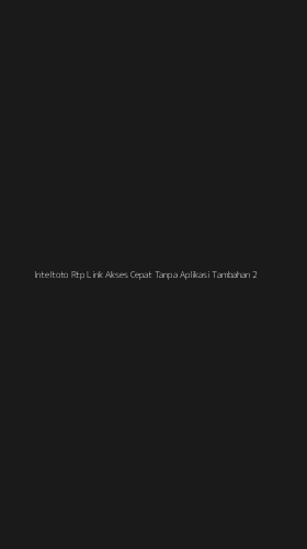 Tampilan Antarmuka Aplikasi Inteltoto Rtp Link Akses Cepat Tanpa Aplikasi Tambahan - 2