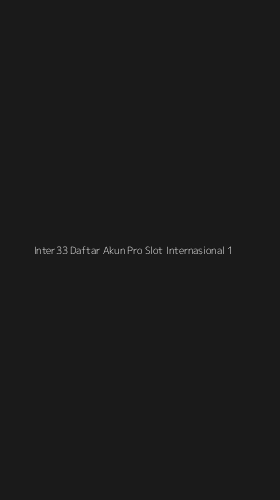 Tampilan Antarmuka Aplikasi Inter33 Daftar Akun Pro Slot Internasional - 1