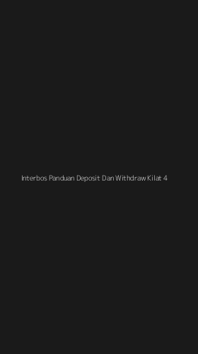 Tampilan Antarmuka Aplikasi Interbos Panduan Deposit Dan Withdraw Kilat - 4