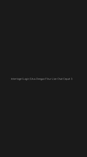 Tampilan Antarmuka Aplikasi Intertogel Login Situs Dengan Fitur Live Chat Cepat - 3