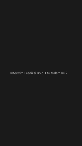 Tampilan Antarmuka Aplikasi Interwim Prediksi Bola Jitu Malam Ini - 2