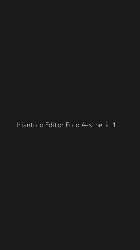 Tampilan Antarmuka Aplikasi Iriantoto Editor Foto Aesthetic - 1