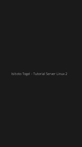 Tampilan Antarmuka Aplikasi Isitoto Togel - Tutorial Server Linux - 2