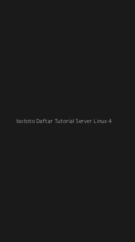 Tampilan Antarmuka Aplikasi Isototo Daftar Tutorial Server Linux - 4