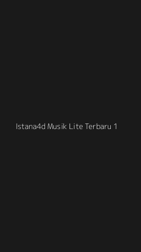 Tampilan Antarmuka Aplikasi Istana4d Musik Lite Terbaru - 1