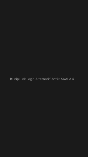 Tampilan Antarmuka Aplikasi Ituvip Link Login Alternatif Anti Nawala - 4