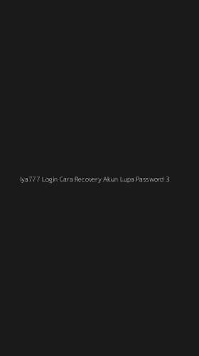 Tampilan Antarmuka Aplikasi Iya777 Login Cara Recovery Akun Lupa Password - 3