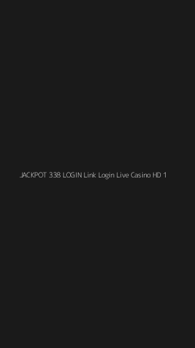 Tampilan Antarmuka Aplikasi Jackpot 338 Login Link Login Live Casino Hd - 1