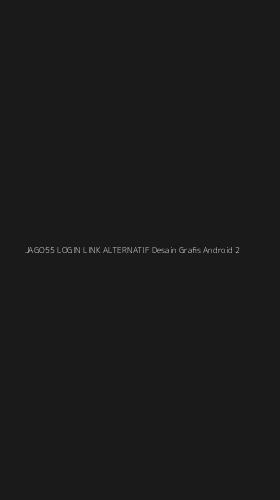 Tampilan Antarmuka Aplikasi Jago55 Login Link Alternatif Desain Grafis Android - 2