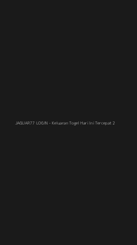 Tampilan Antarmuka Aplikasi JAGUAR77 LOGIN - Keluaran Togel Hari Ini Tercepat - 2
