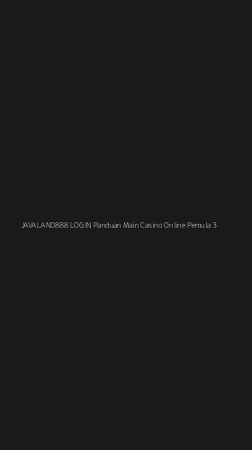Tampilan Antarmuka Aplikasi Javaland888 Login Panduan Main Casino Online Pemula - 3
