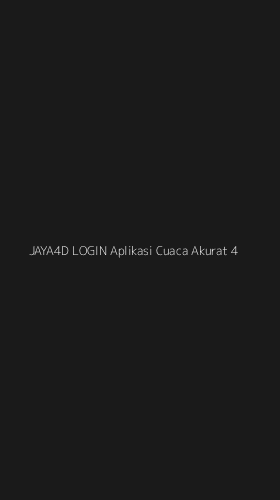 Tampilan Antarmuka Aplikasi Jaya4d Login Aplikasi Cuaca Akurat - 4