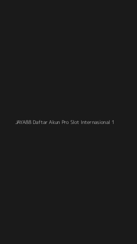 Tampilan Antarmuka Aplikasi Jaya88 Daftar Akun Pro Slot Internasional - 1