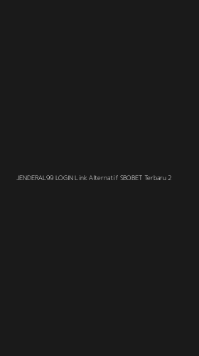 Tampilan Antarmuka Aplikasi Jenderal99 Login Link Alternatif Sbobet Terbaru - 2