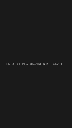 Tampilan Antarmuka Aplikasi Jendralpoker Link Alternatif Sbobet Terbaru - 1