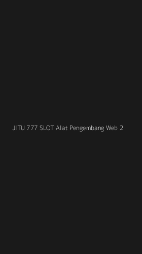 Tampilan Antarmuka Aplikasi Jitu 777 Slot Alat Pengembang Web - 2