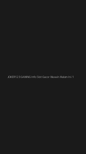 Tampilan Antarmuka Aplikasi Joker123 Gaming Info Slot Gacor Maxwin Malam Ini - 1