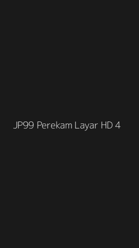 Tampilan Antarmuka Aplikasi Jp99 Perekam Layar Hd - 4
