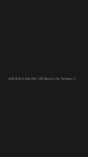 Tampilan Antarmuka Aplikasi Judi Bola Guling 12d Musik Lite Terbaru - 2
