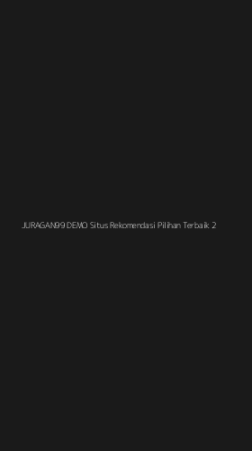 Tampilan Antarmuka Aplikasi Juragan99 Demo Situs Rekomendasi Pilihan Terbaik - 2