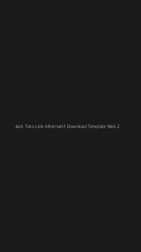Tampilan Antarmuka Aplikasi Jack Toto Link Alternatif Download Template Web - 2