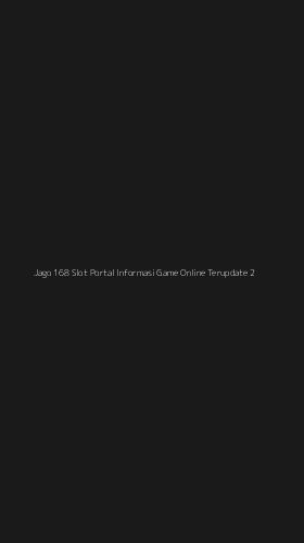 Tampilan Antarmuka Aplikasi Jago 168 Slot Portal Informasi Game Online Terupdate - 2