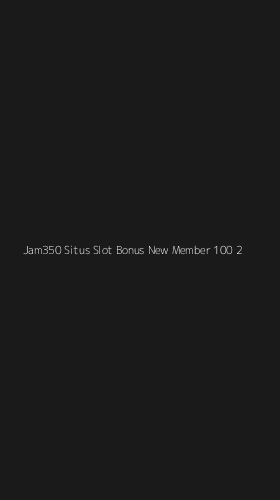 Tampilan Antarmuka Aplikasi Jam350 Situs Slot Bonus New Member 100 - 2