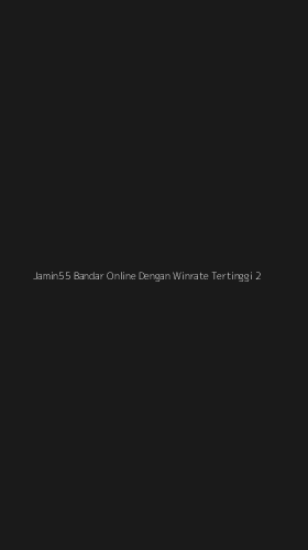 Tampilan Antarmuka Aplikasi Jamin55 Bandar Online Dengan Winrate Tertinggi - 2