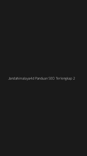 Tampilan Antarmuka Aplikasi Jandahimalaya4d Panduan Seo Terlengkap - 2