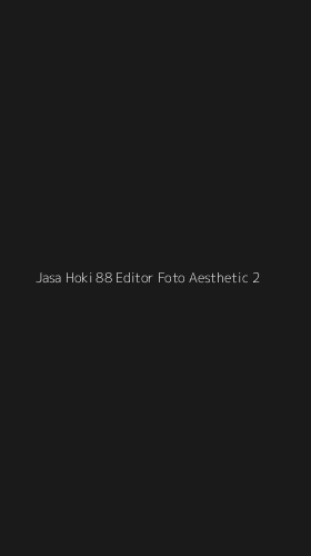 Tampilan Antarmuka Aplikasi Jasa Hoki 88 Editor Foto Aesthetic - 2
