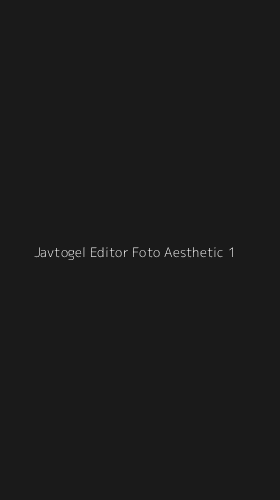 Tampilan Antarmuka Aplikasi Javtogel Editor Foto Aesthetic - 1