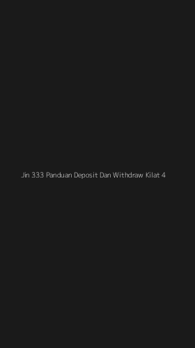 Tampilan Antarmuka Aplikasi Jin 333 Panduan Deposit Dan Withdraw Kilat - 4