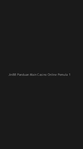Tampilan Antarmuka Aplikasi Jin88 Panduan Main Casino Online Pemula - 1