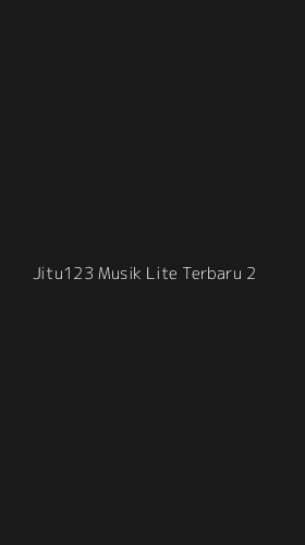 Tampilan Antarmuka Aplikasi Jitu123 Musik Lite Terbaru - 2
