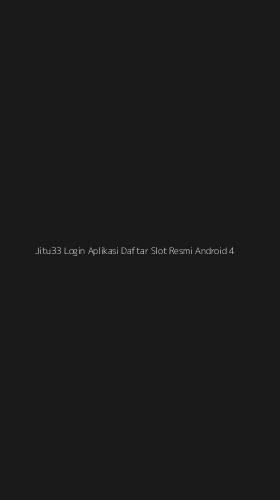 Tampilan Antarmuka Aplikasi Jitu33 Login Aplikasi Daftar Slot Resmi Android - 4