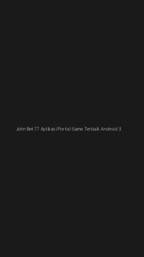 Tampilan Antarmuka Aplikasi John Bet77 Aplikasi Portal Game Terbaik Android - 3