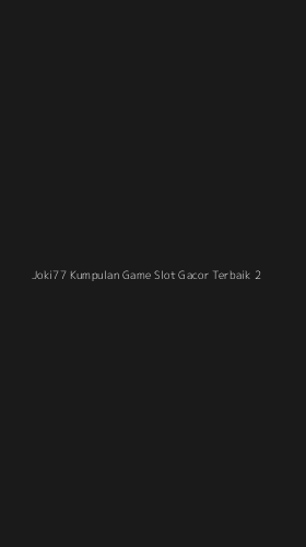 Tampilan Antarmuka Aplikasi Joki77 Kumpulan Game Slot Gacor Terbaik - 2