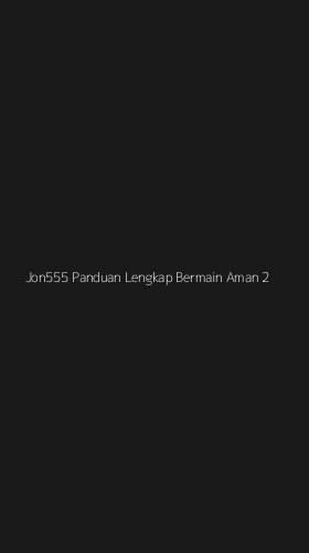 Tampilan Antarmuka Aplikasi Jon555 Panduan Lengkap Bermain Aman - 2