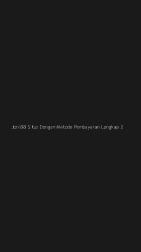 Tampilan Antarmuka Aplikasi Joni88 Situs Dengan Metode Pembayaran Lengkap - 2