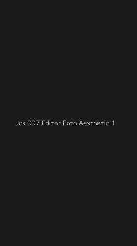 Tampilan Antarmuka Aplikasi Jos 007 Editor Foto Aesthetic - 1