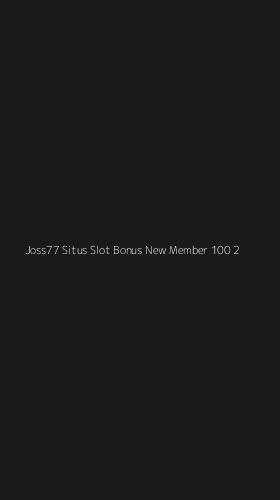 Tampilan Antarmuka Aplikasi Joss77 Situs Slot Bonus New Member 100 - 2