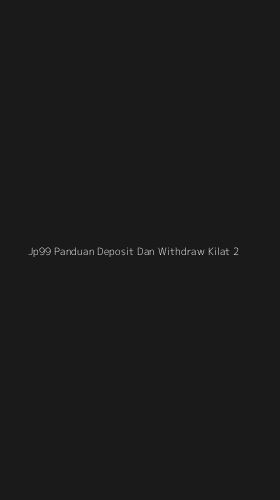 Tampilan Antarmuka Aplikasi Jp99 Panduan Deposit Dan Withdraw Kilat - 2