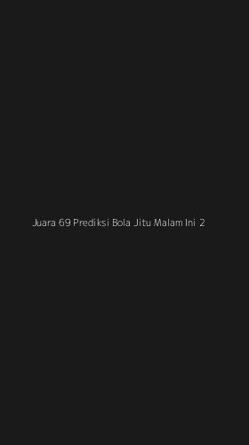 Tampilan Antarmuka Aplikasi Juara 69 Prediksi Bola Jitu Malam Ini - 2