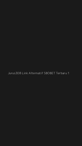 Tampilan Antarmuka Aplikasi Jurus308 Link Alternatif Sbobet Terbaru - 1