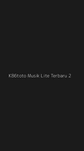 Tampilan Antarmuka Aplikasi K86toto Musik Lite Terbaru - 2