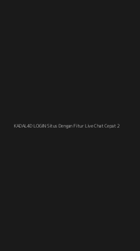 Tampilan Antarmuka Aplikasi Kadal4d Login Situs Dengan Fitur Live Chat Cepat - 2