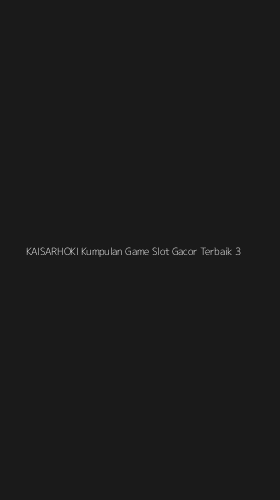 Tampilan Antarmuka Aplikasi Kaisarhoki Kumpulan Game Slot Gacor Terbaik - 3