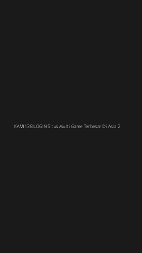 Tampilan Antarmuka Aplikasi Kami138 Login Situs Multi Game Terbesar Di Asia - 2