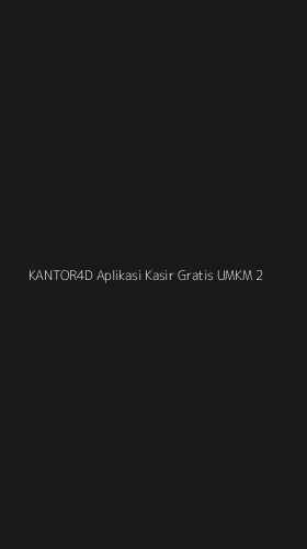 Tampilan Antarmuka Aplikasi Kantor4d Aplikasi Kasir Gratis Umkm - 2